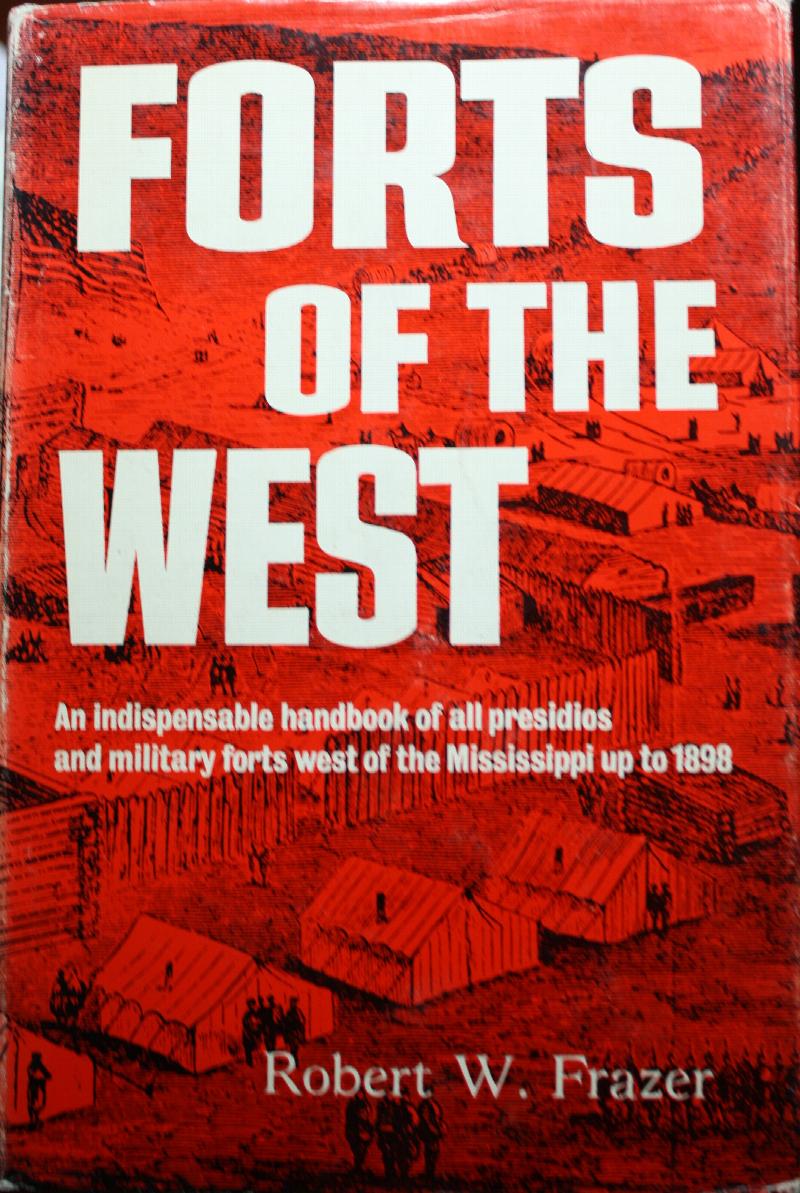 Forts of the West Military Forts and Presidios and Posts Commonly