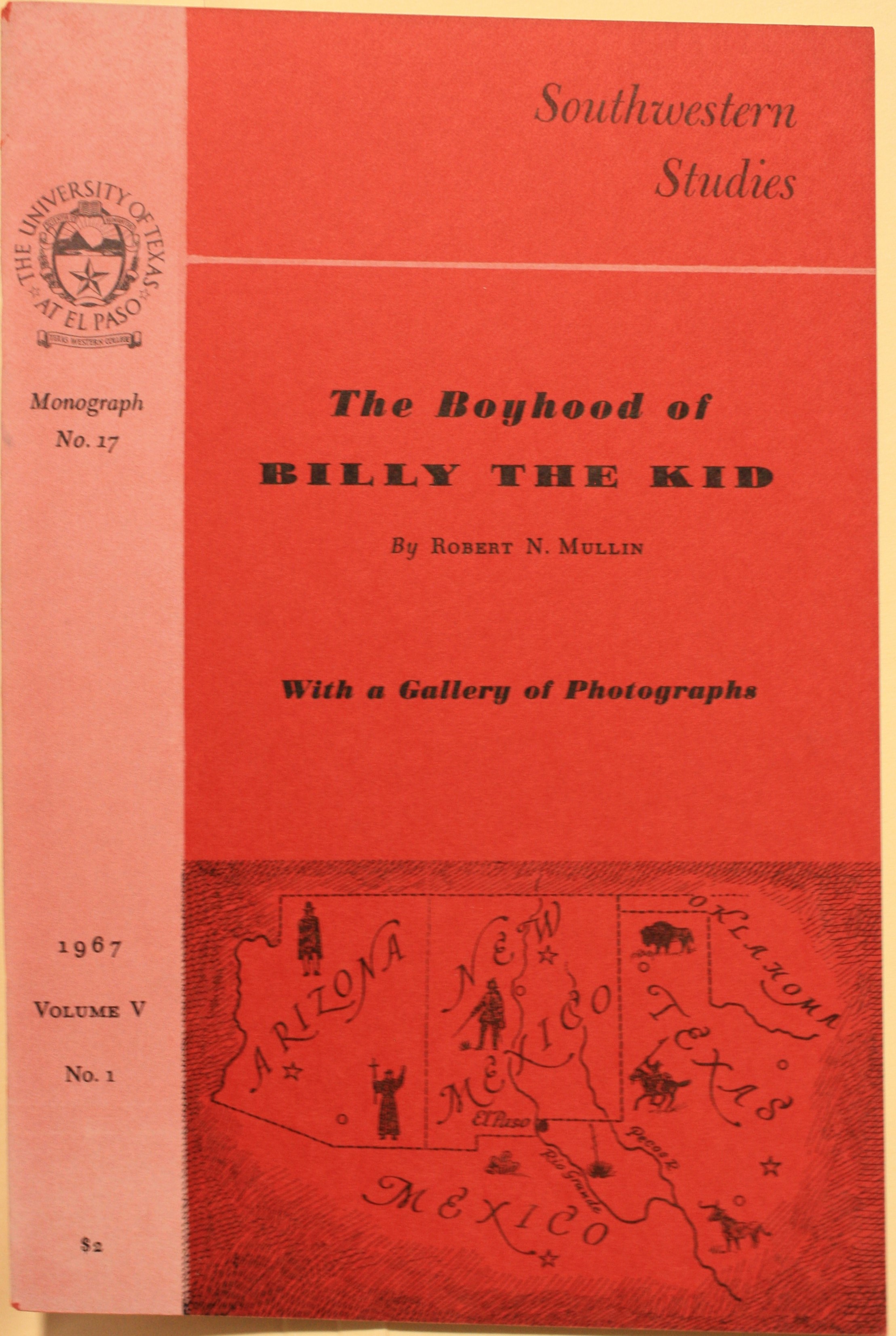The Boyhood of Billy the Kid With a Gallery of Photographs Southwestern Studies Volume V Number 1 Monograph No. 17