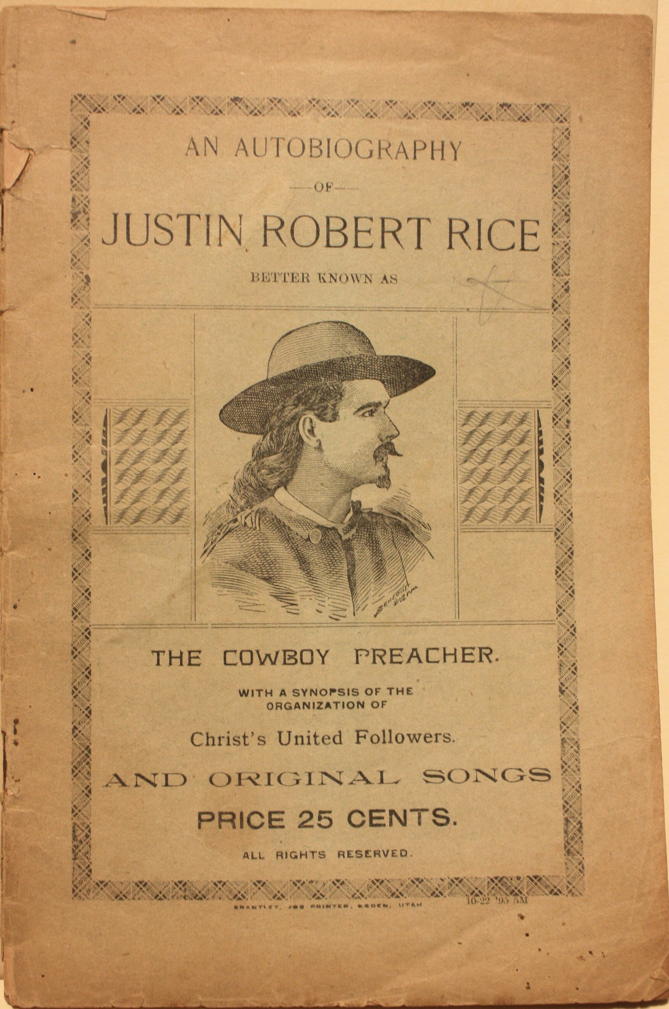 An Autobiography of Justin Robert Rice Better Known As The Cowboy Preacher With a Synopsis of the Organization of Christ's United Followers And Original Songs