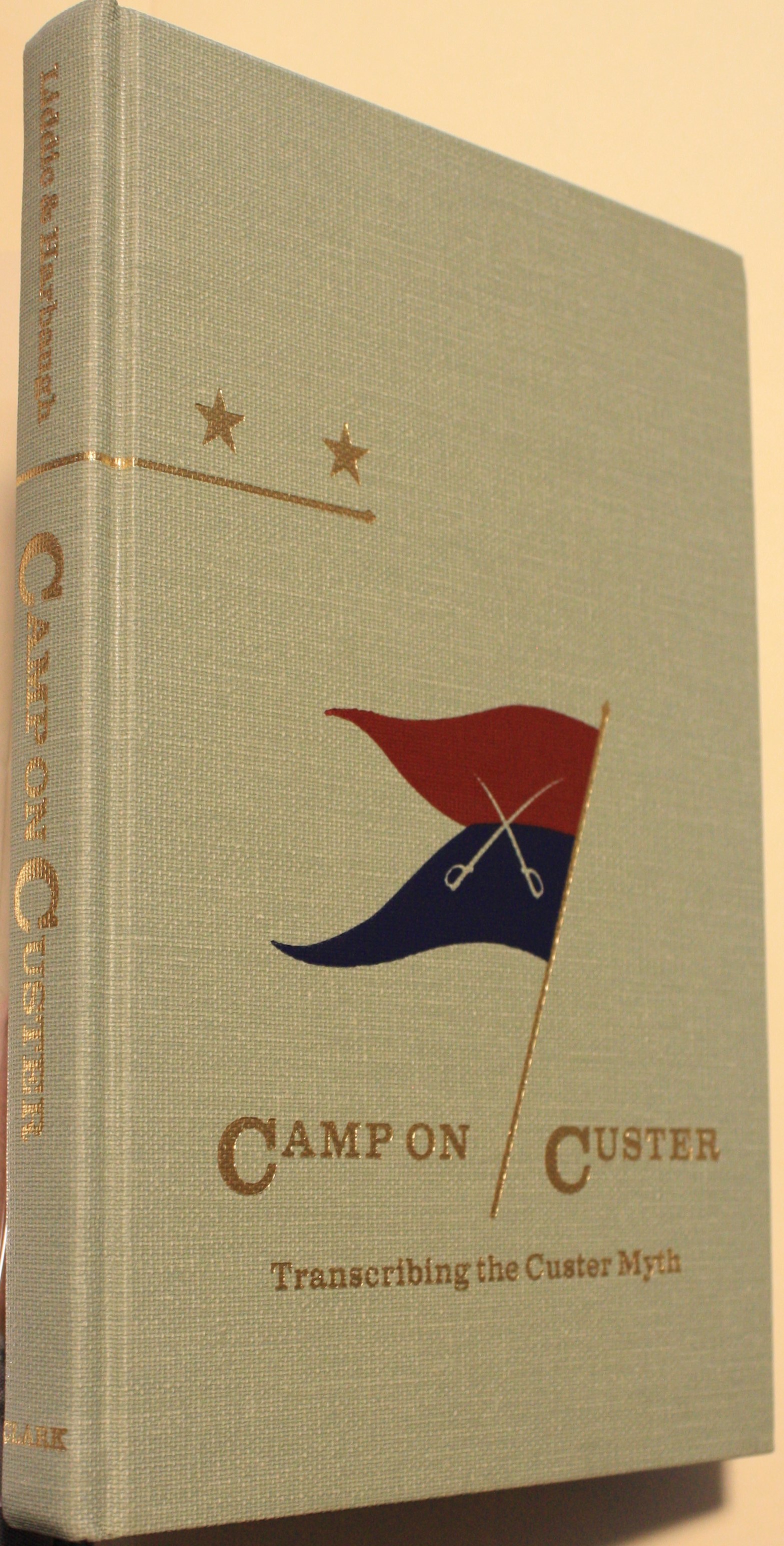 Camp On Custer Transcribing The Custer Myth