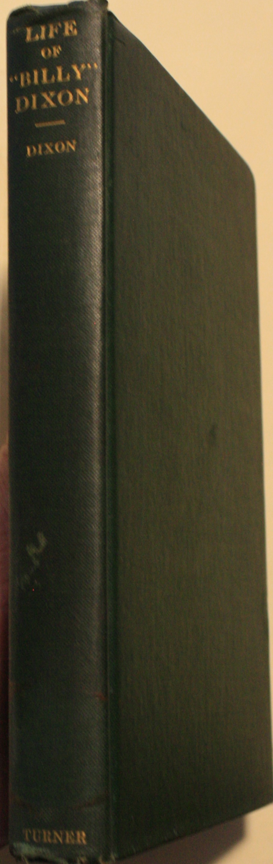 Life of Billy Dixon Plainsman, Scout and Pioneer A Narrative in which are described many things relating to the early Southwest, with an account of the fights between Indians and buffalo hunters at Adobe Walls and at Buffalo Wallow, for Which Congress Voted the Medal of Honor to the Survivors