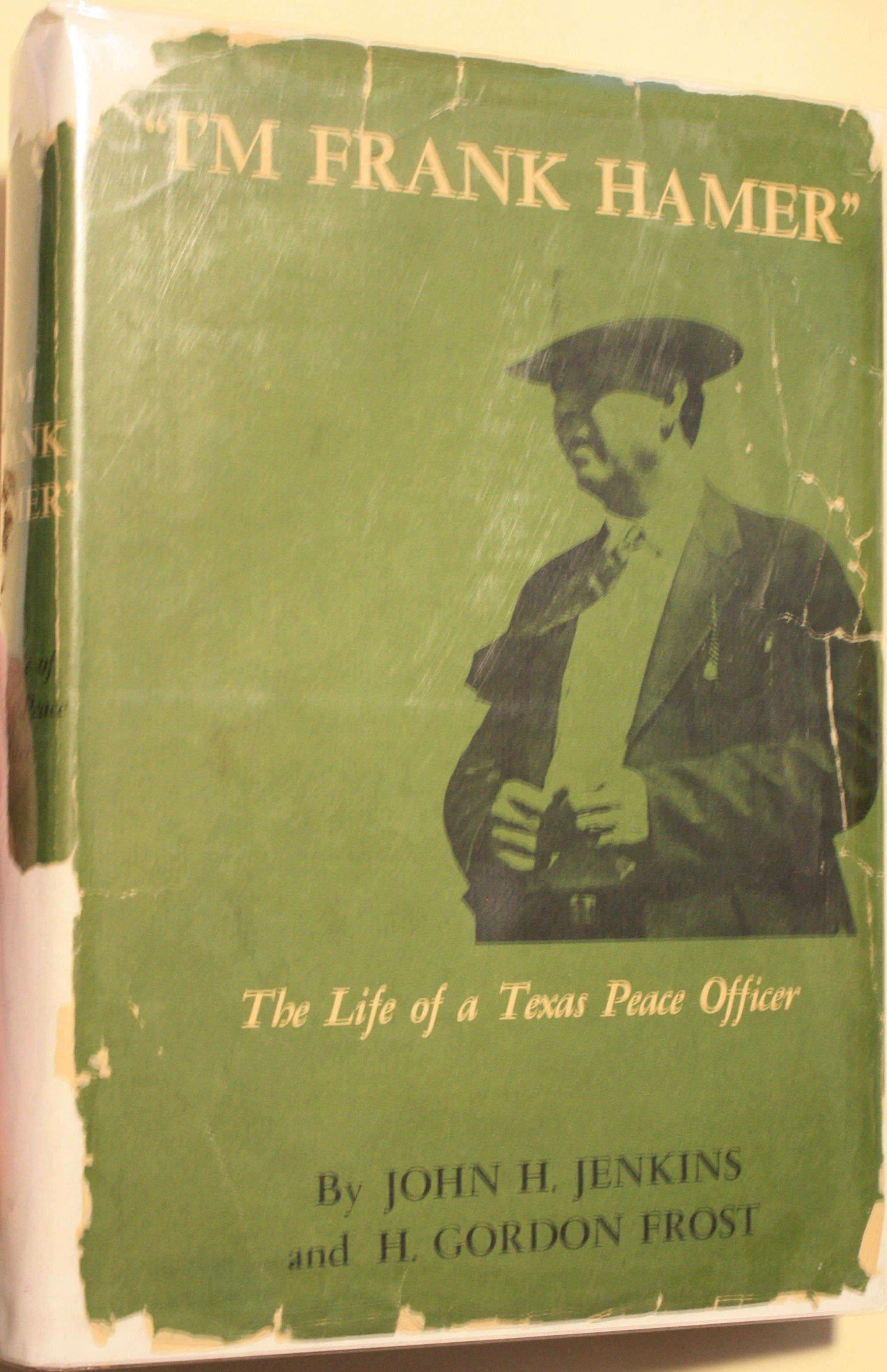 I'm Frank Hamer The Life Of A Texas Peace Officer