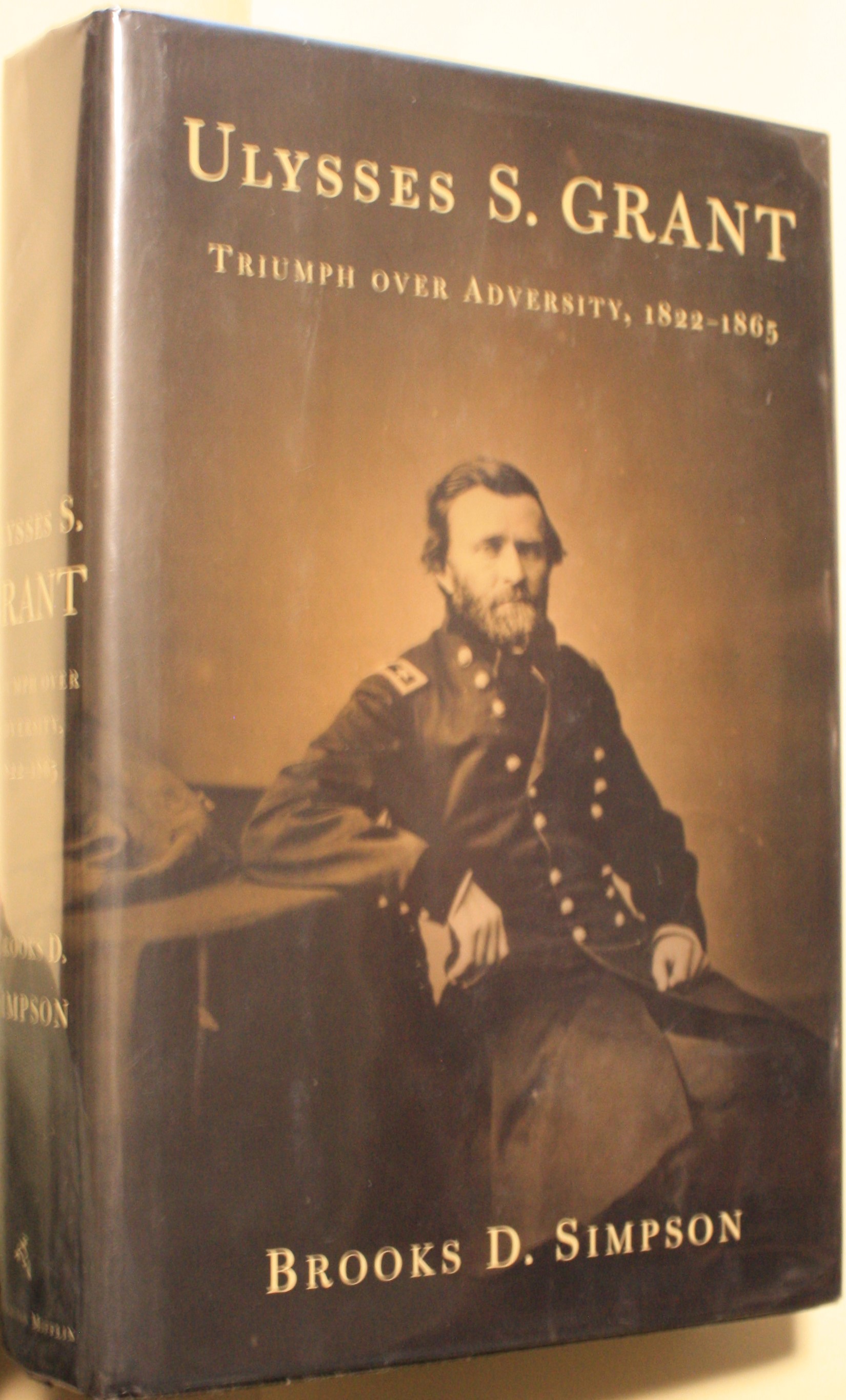 Ulysses S. Grant Triumph over Adversity 1822-1865
