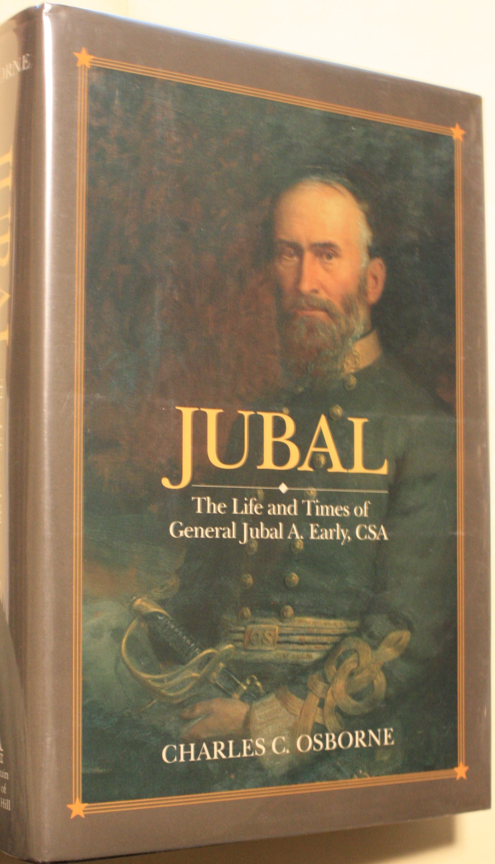 Jubal The Life and Times of General Jubal A. Early CSA, Defender of the Lost Cause
