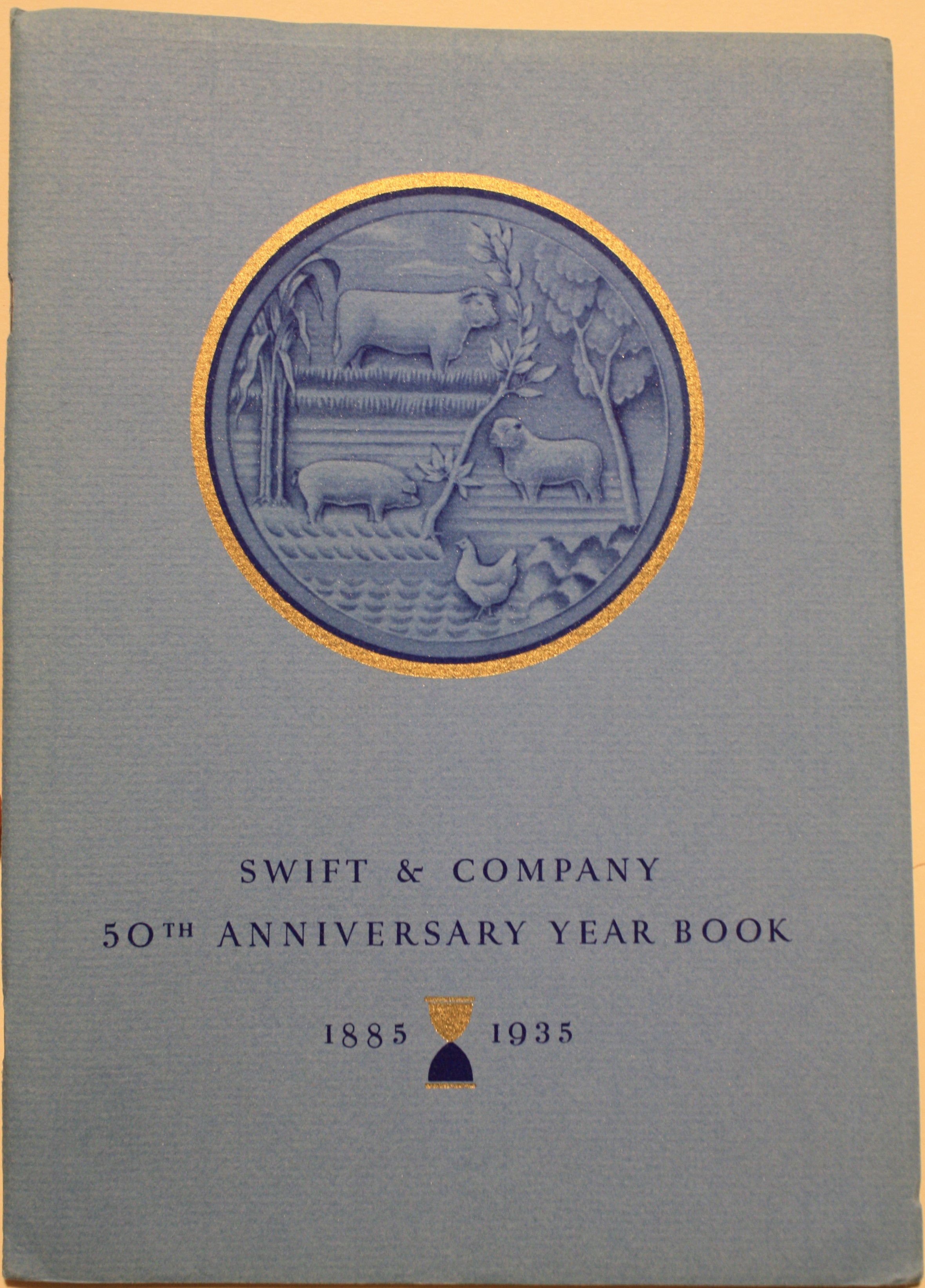 Swift & Company 50th Anniversary Year Book Covering Activities for the Year 1934 and Reviewing the Progress of the Company in the Meat and Produce Industries During the Last Half Century