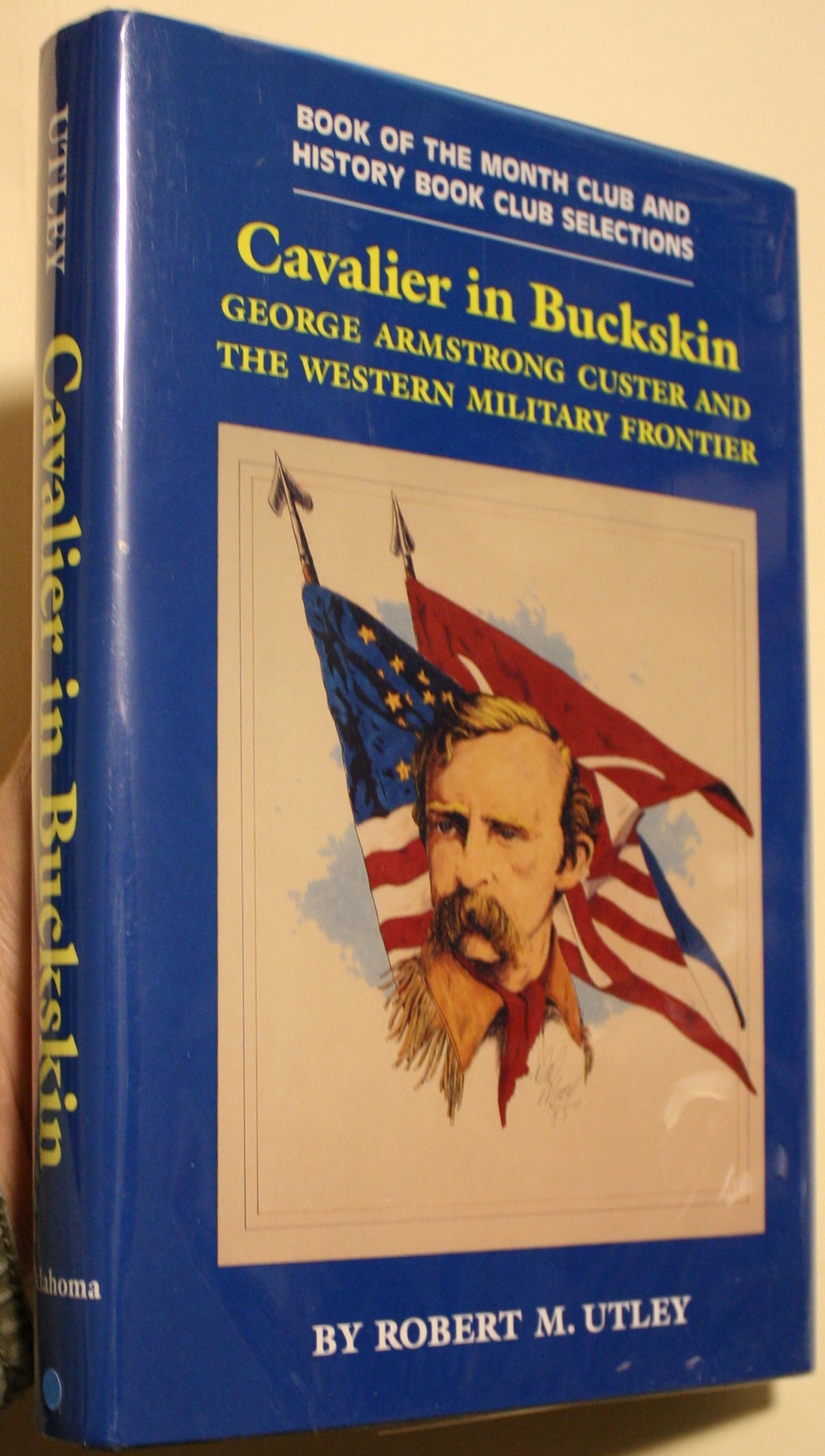 Cavalier in Buckskin, George Armstrong Custer and The Western Military Frontier