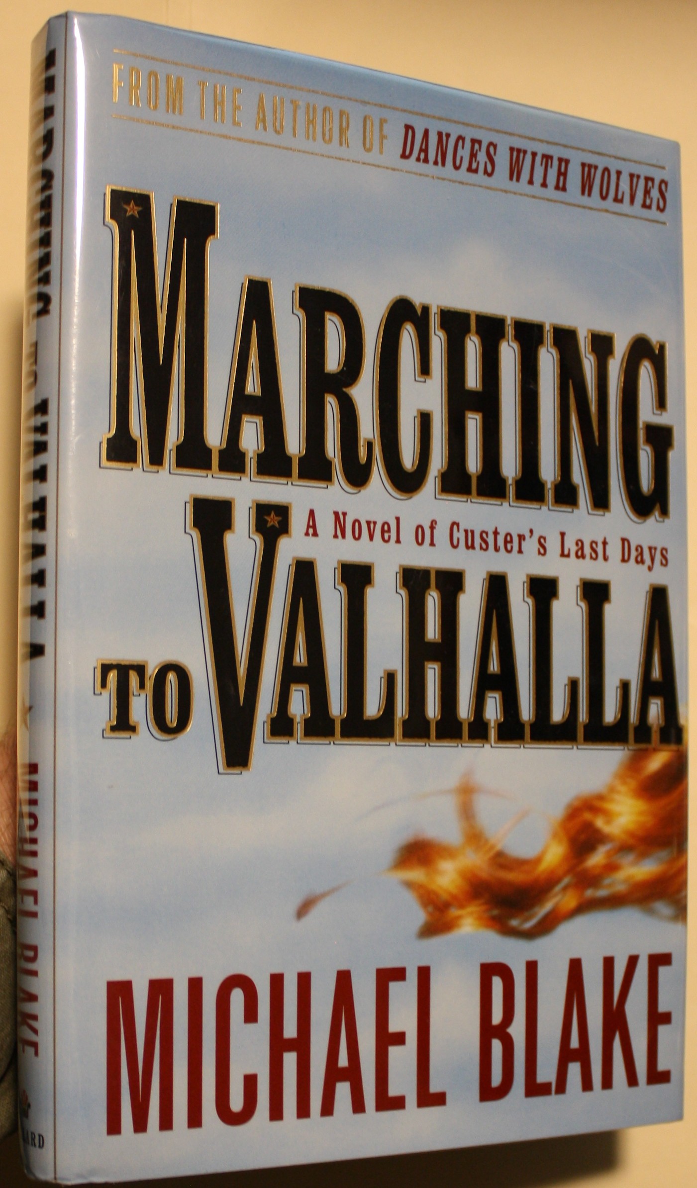 Marching to Valhalla A Novel of Custer's Last Days
