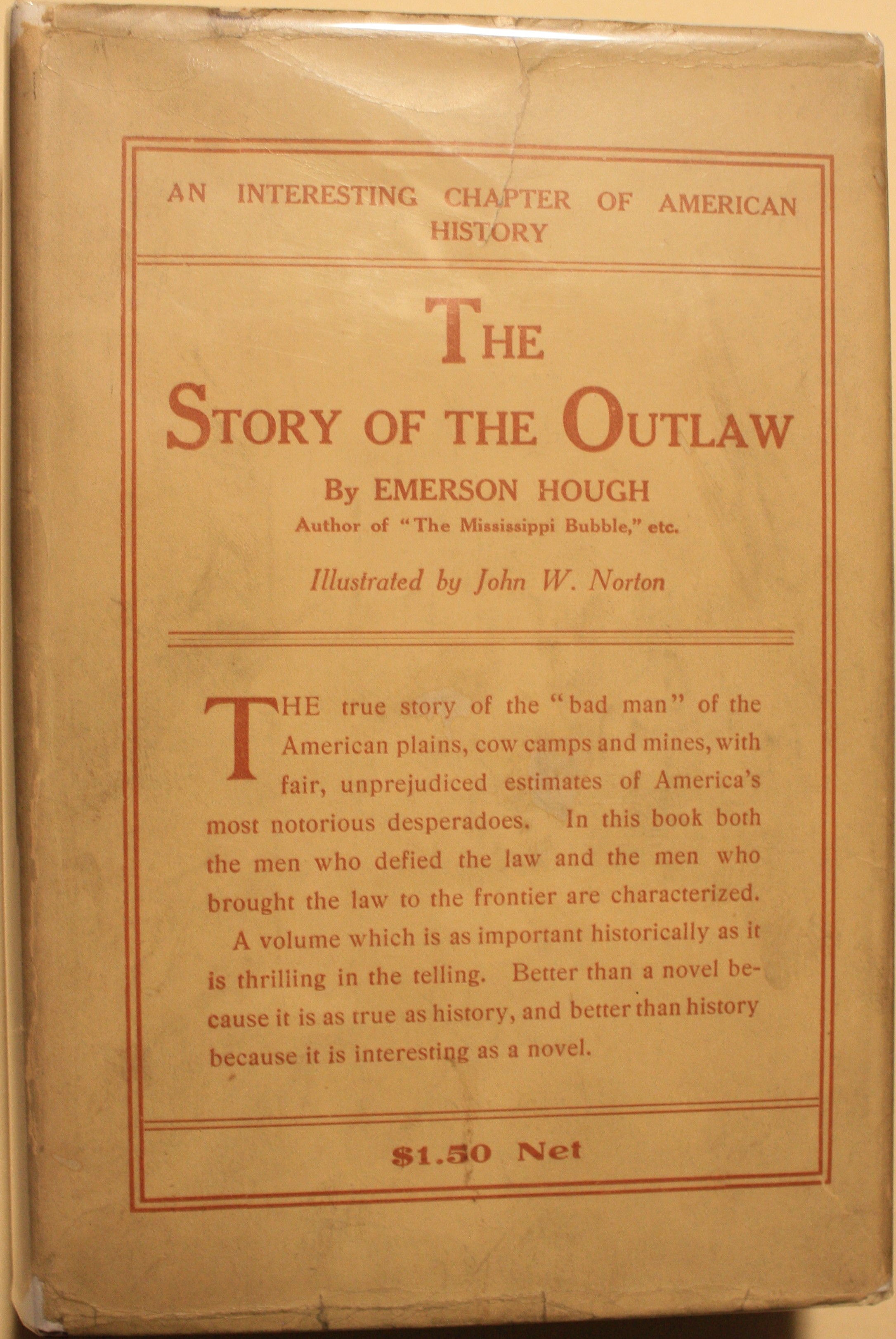 The Story of the Outlaw A Study of the Western Desperado With Historical Narratives of Famous Outlaws, The Stories of Noted Border Wars, Vigilante Movements and Armed Conflicts on the Frontier