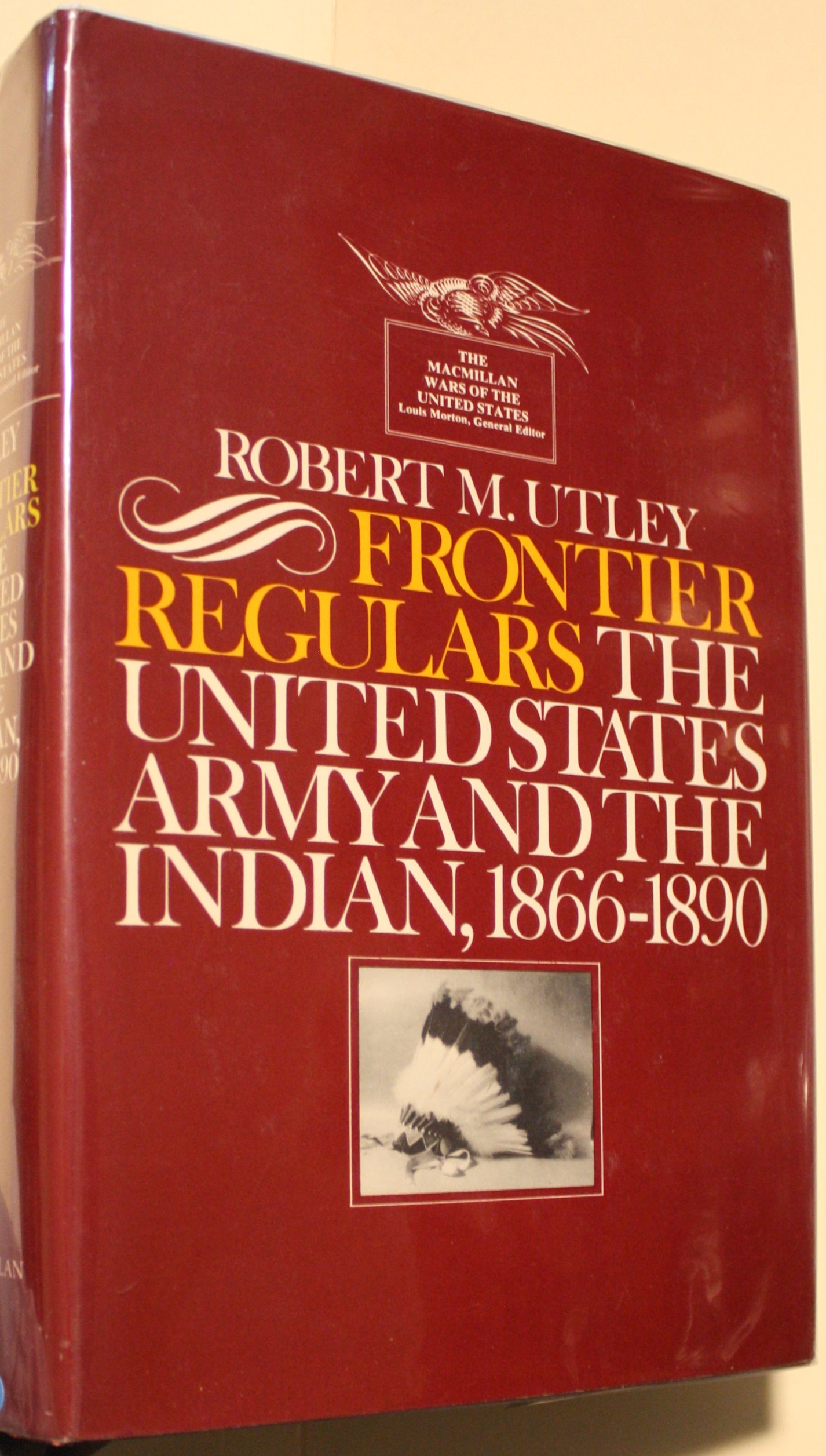 Frontier Regulars, The United States Army and The Indian, 1866-1890