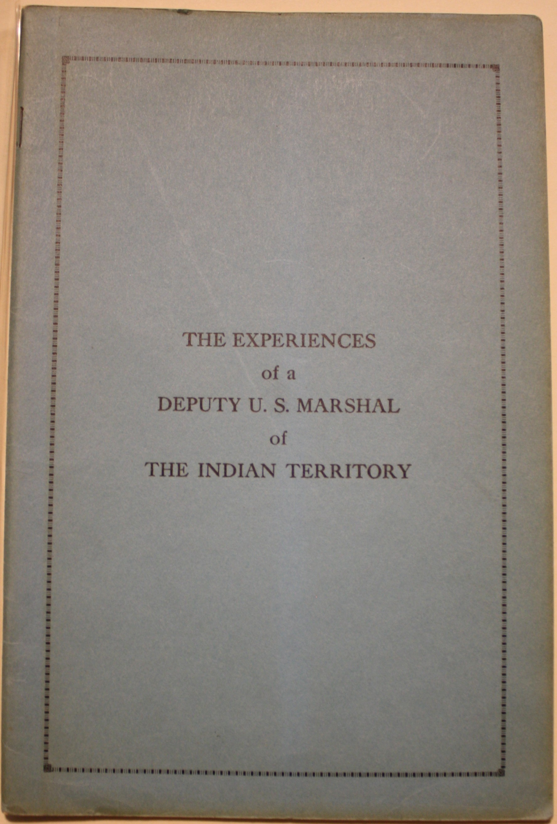 The Experiences of a Deputy U.S. Marshal of the Indian Territory