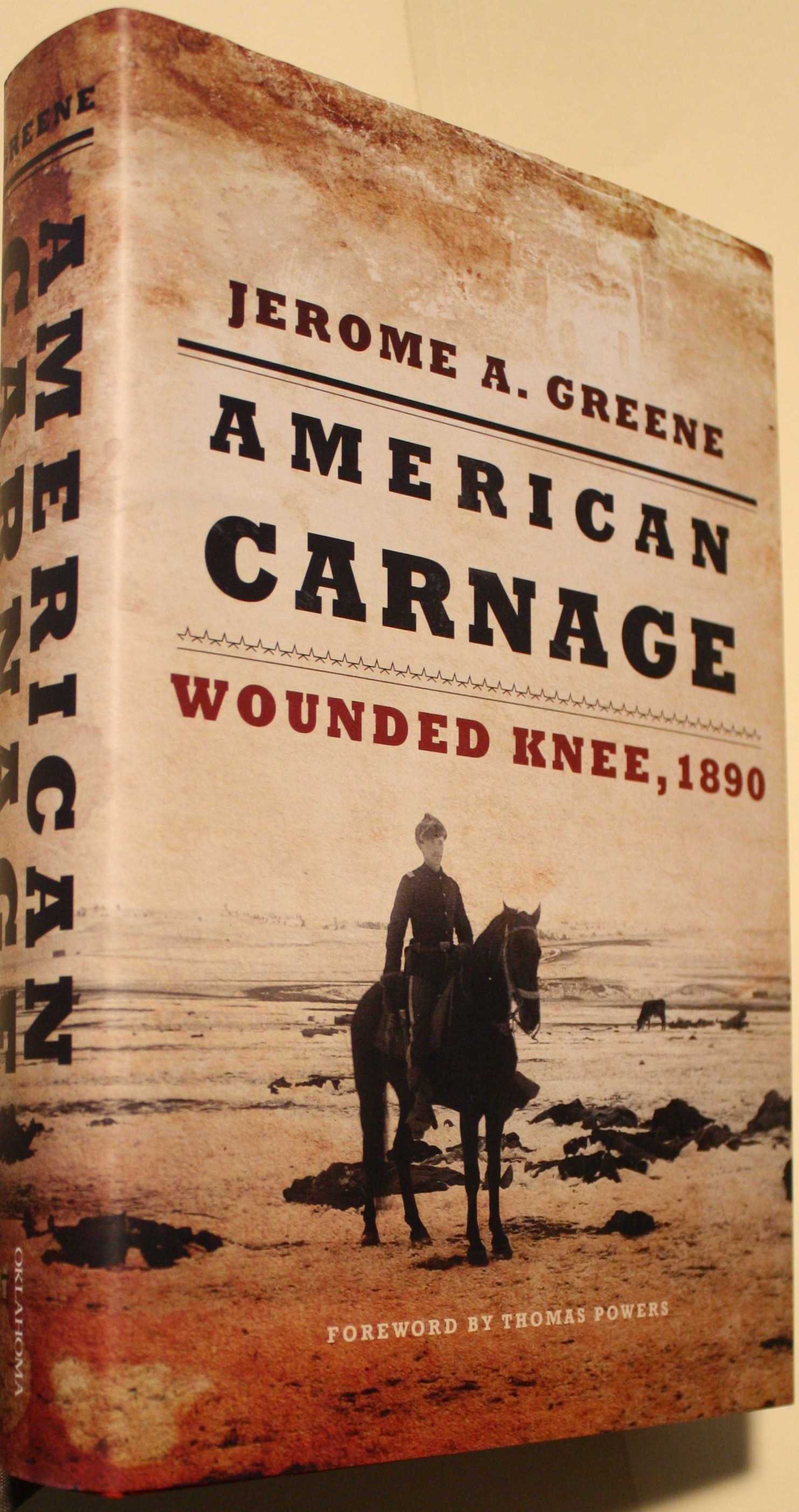 American Carnage Wounded Knee, 1890 Foreword by Thomas Powers