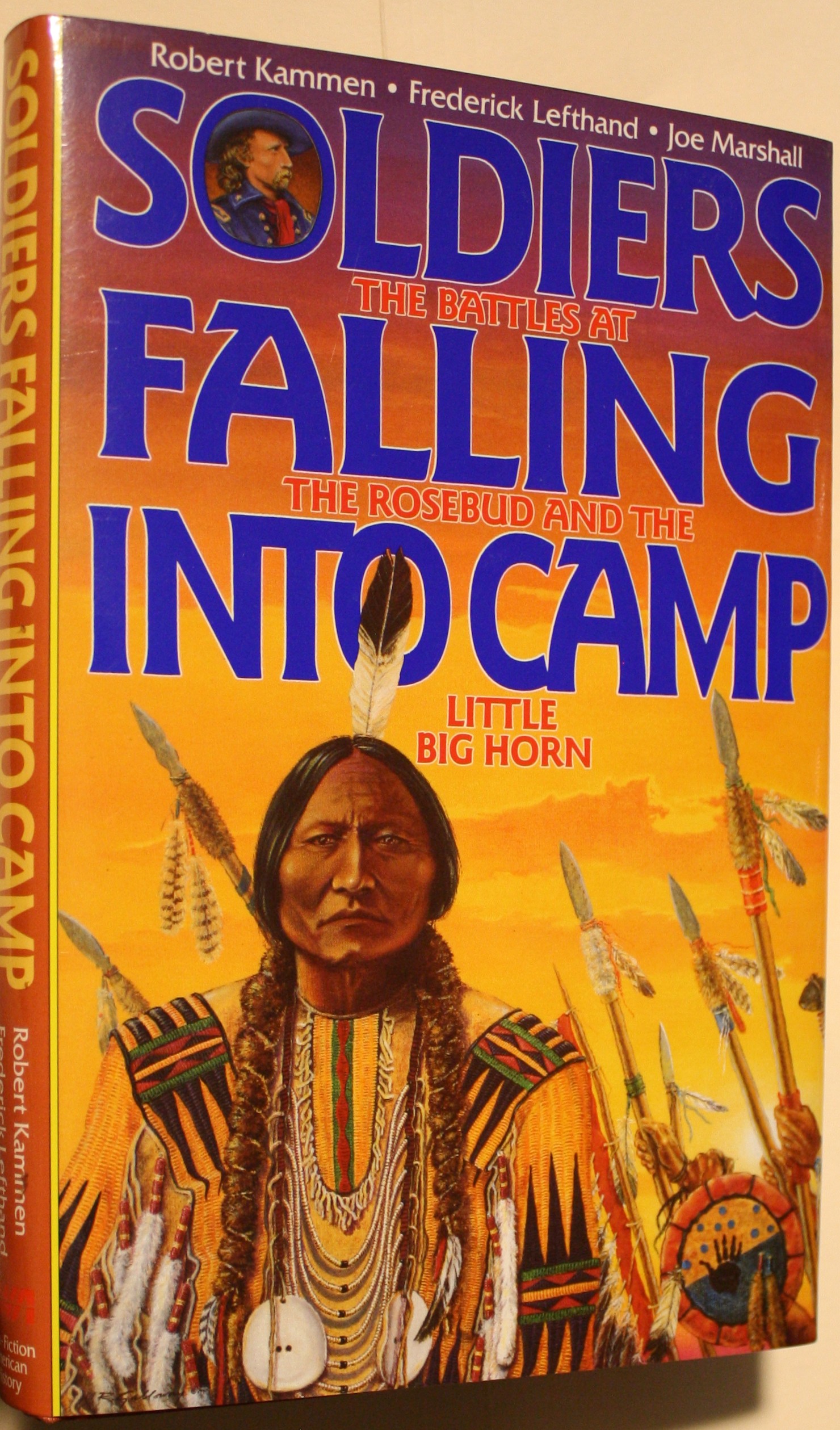 Soldiers Falling Into Camp The Battles At The Rosebud And The Little Big Horn