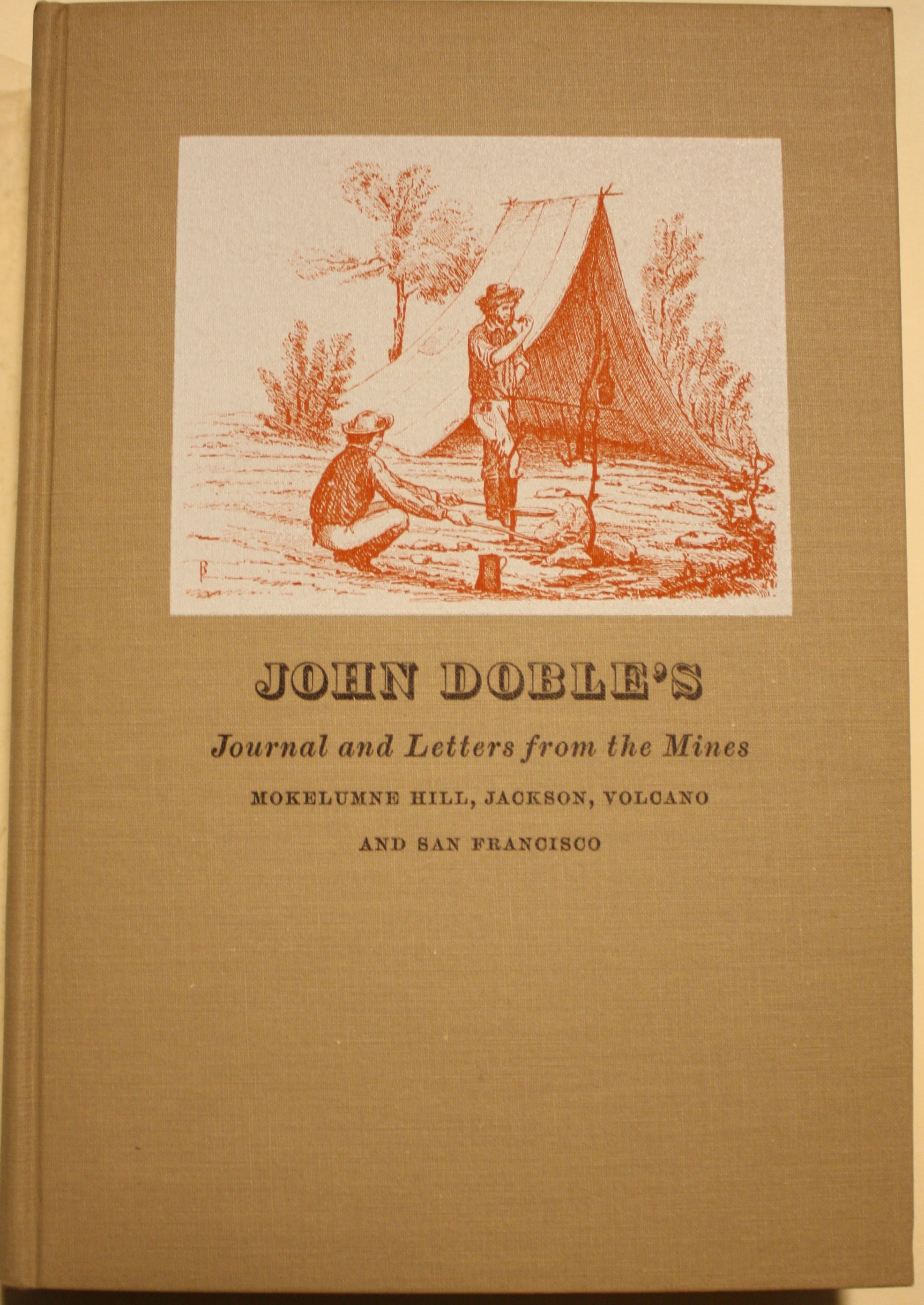John Doble's Journal and Letters From the Mines Mokelumne Hill, Jackson, Volcano and San Francisco 1851-1863