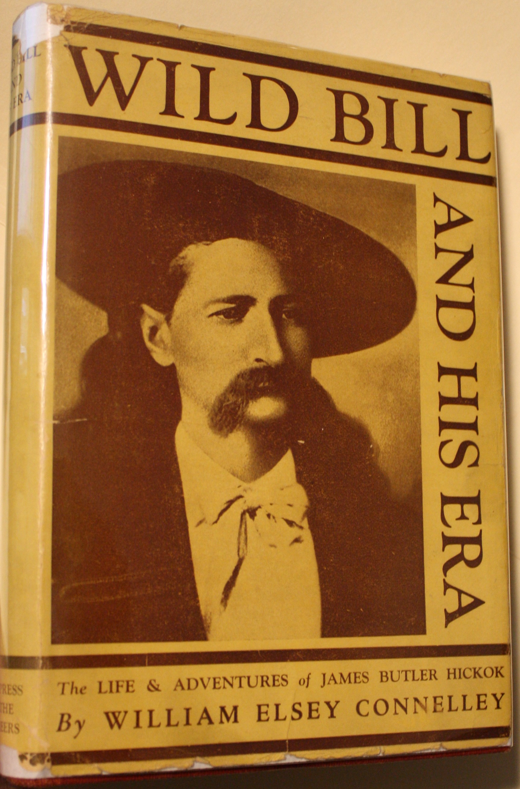 Wild Bill and His Era The Life & Adventures of James Butler Hickok