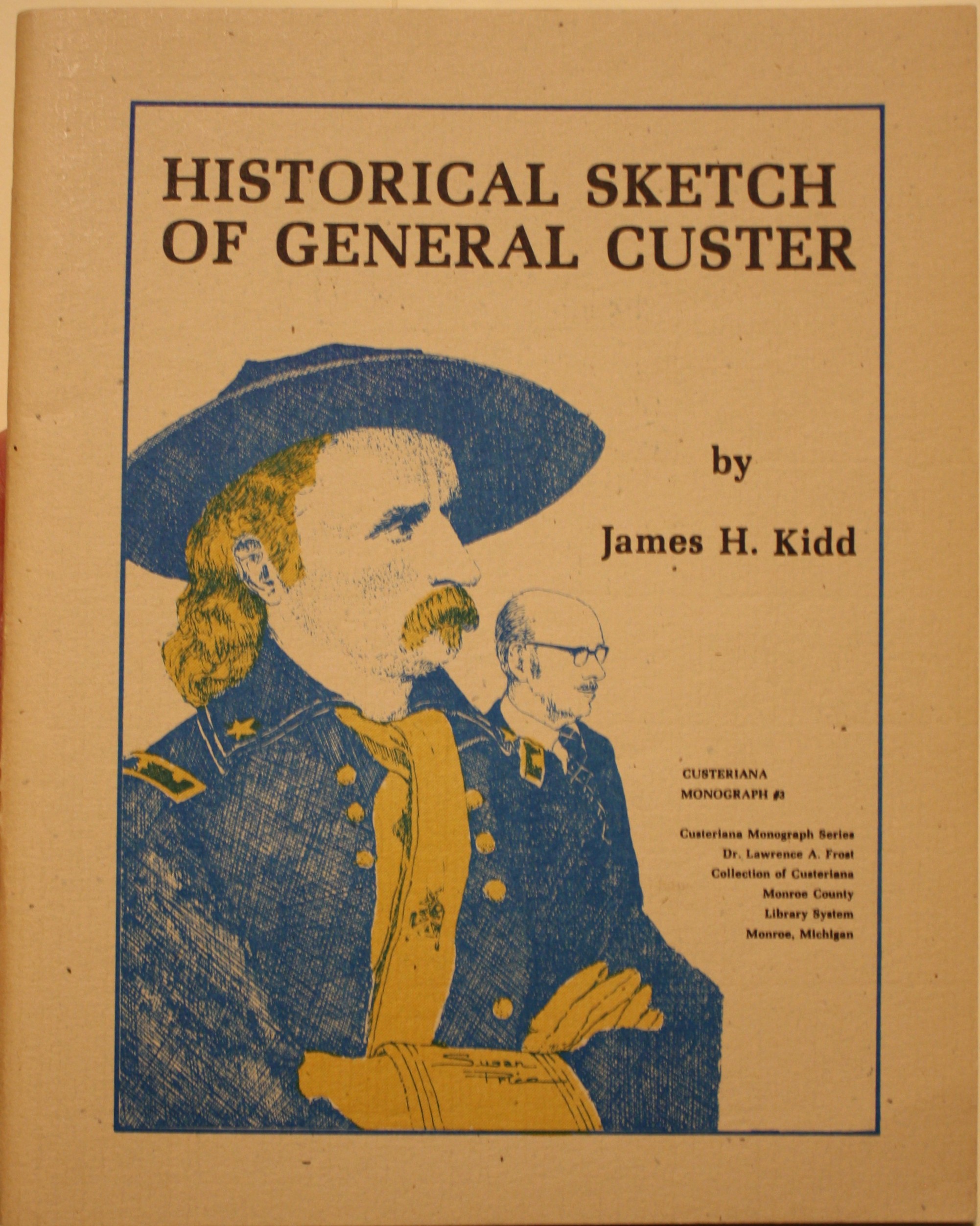 Historical Sketch of General Custer Custer Monograph #3