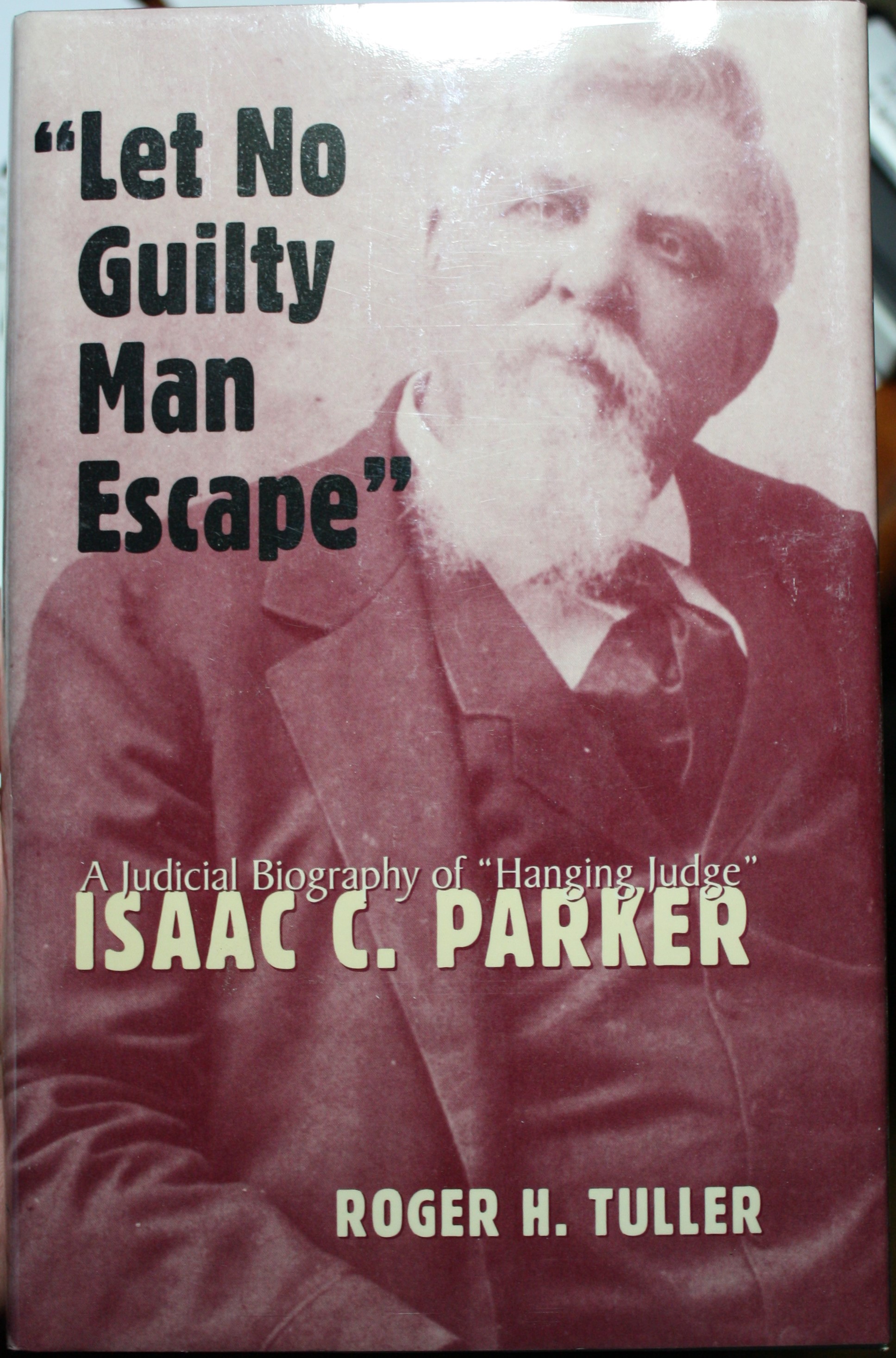 Let No Guilty Man Escape, A Judicial Biography of 
