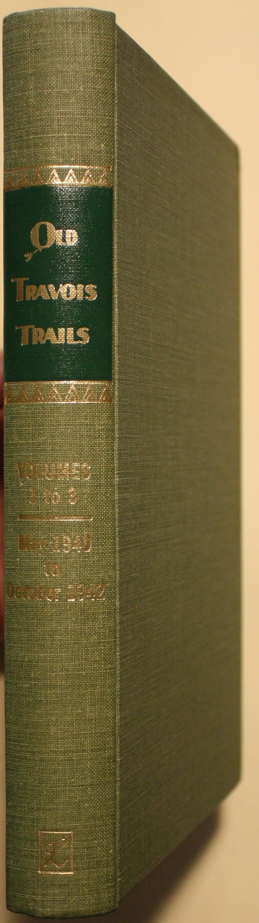 Old Travois Trails A Magazine Devoted to the Study of Indians and the West Volume 1, Number 1 May-June 1940 to Volume 3, Number 3 September - October 1942