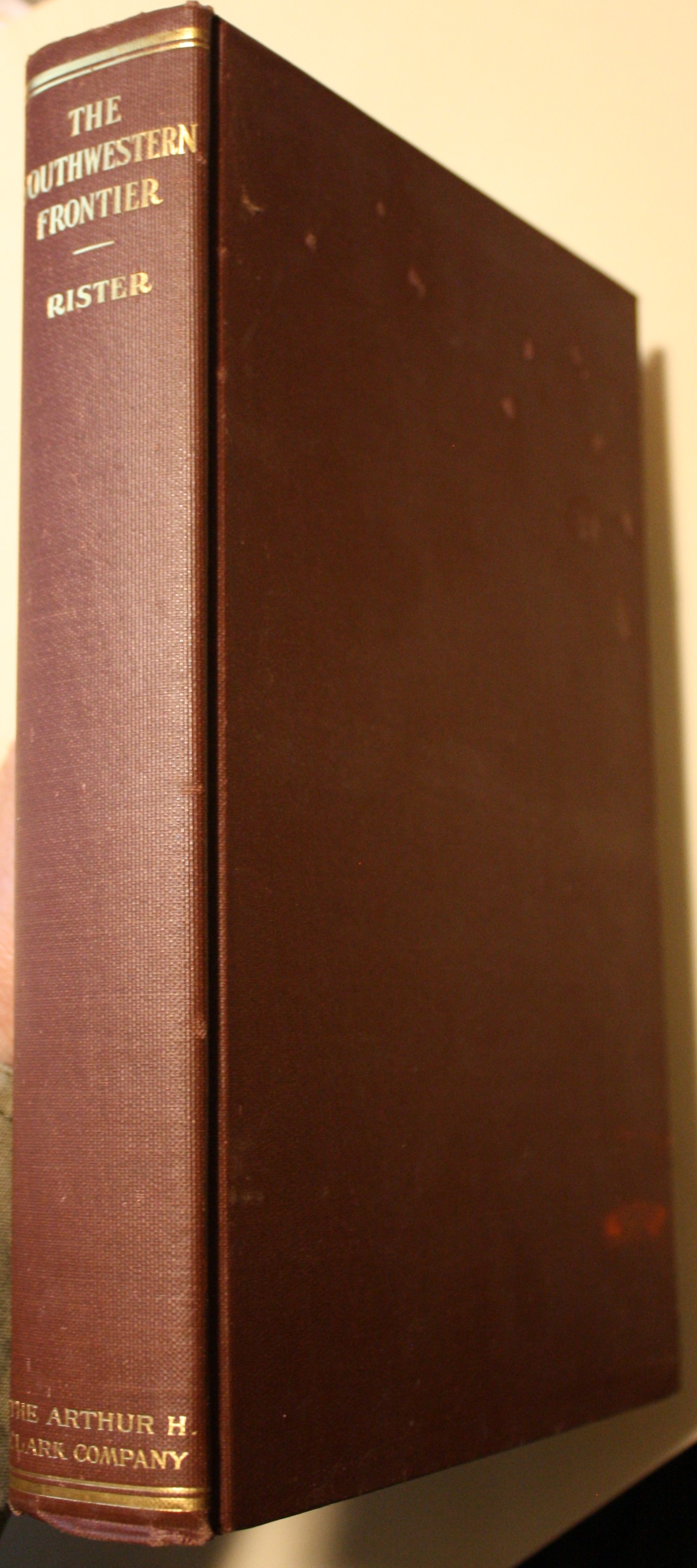 The Southwestern Frontier 1865-1881 A History of the Coming of the Settlers, Indian Depredations and Massacres, Ranching Activities, Operations of White Desperadoes and Thieves, Government Protection, Building of Railways, and the Disappearance of the Fro