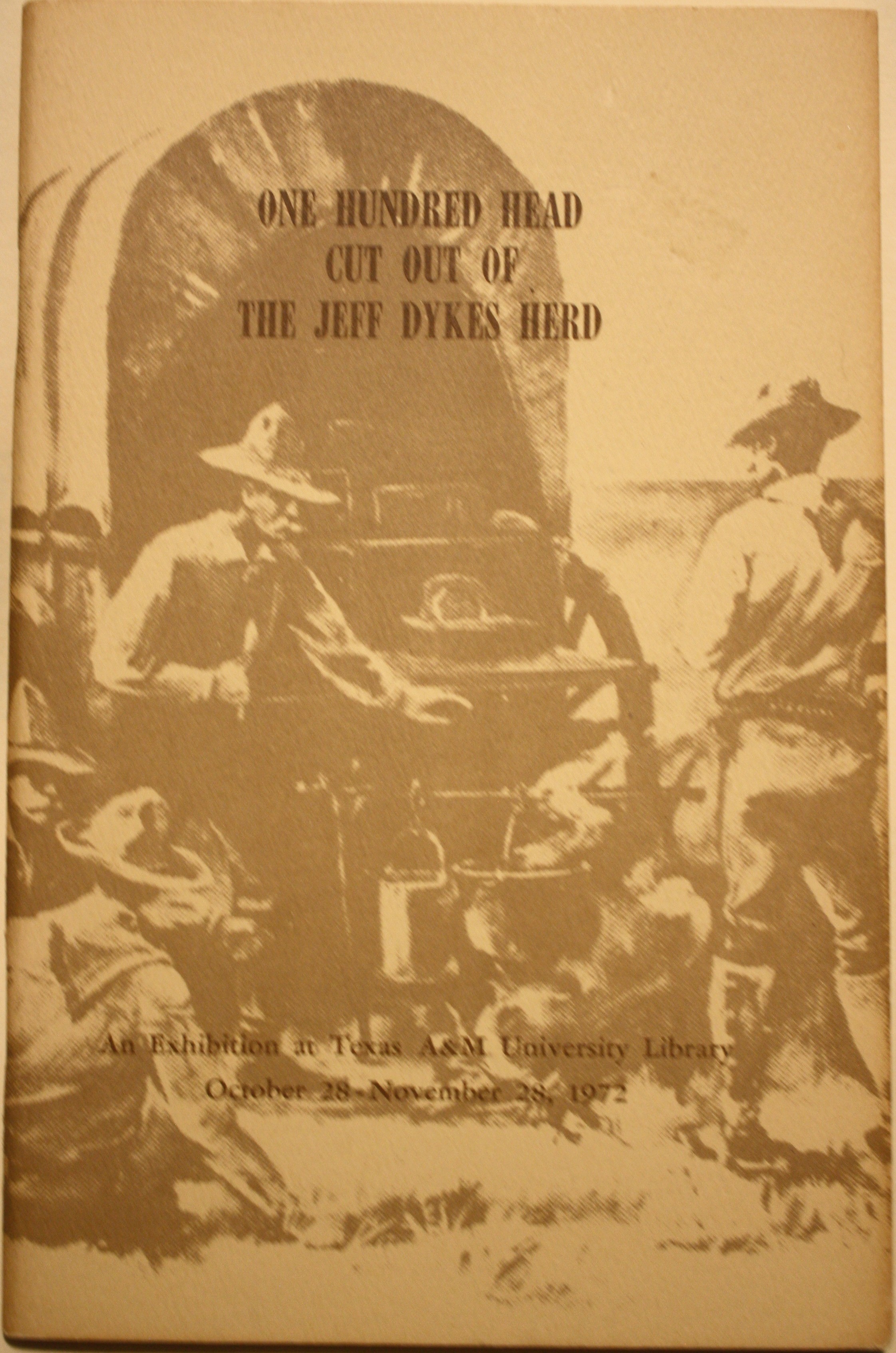 One Hundred Head Cut Out Of The Herd An Exhibition at Texas A&M University Library October 28- November 28. 1972