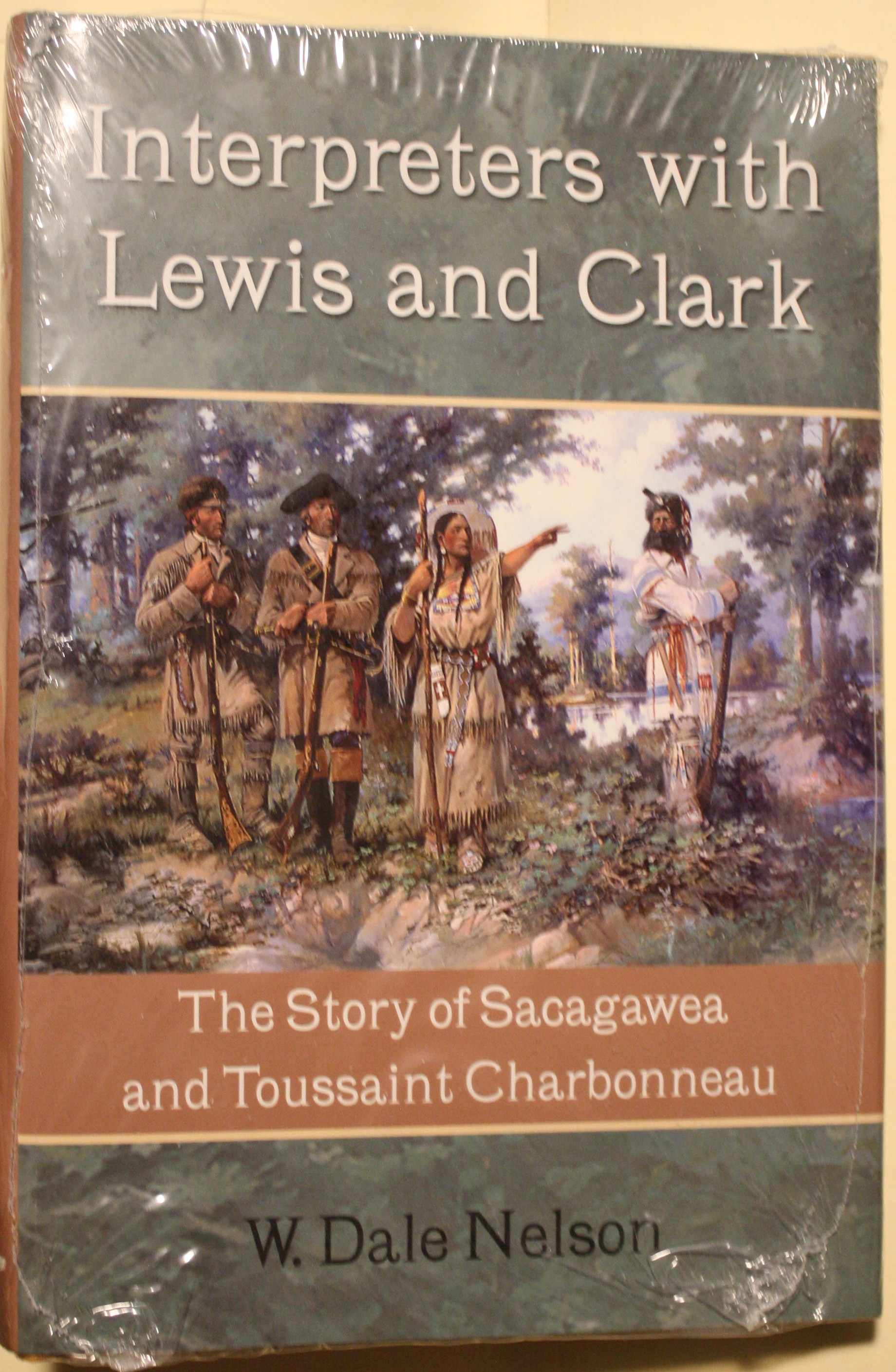 Interpreters With Lewis And Clark The Story Of Sacagawea and Toussaint Charbonneau