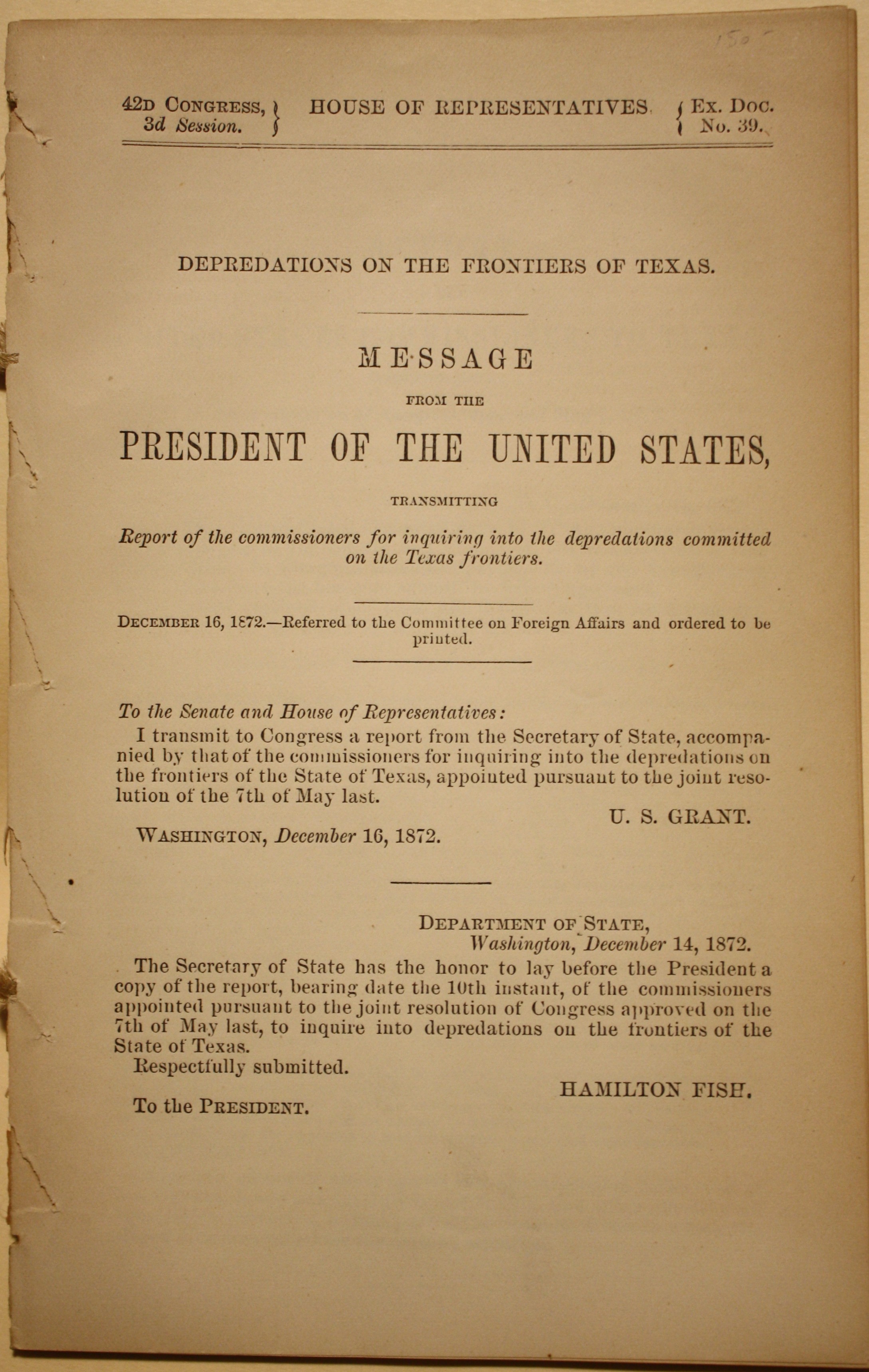 Depredations on the Frontiers of Texas Message From the President of the United States Transmitting Report of the Commissioners for Inquiring into the Depredations Committed on the Texas Frontier House of Representatives 42d Congress 3d Session EX. Doc. N