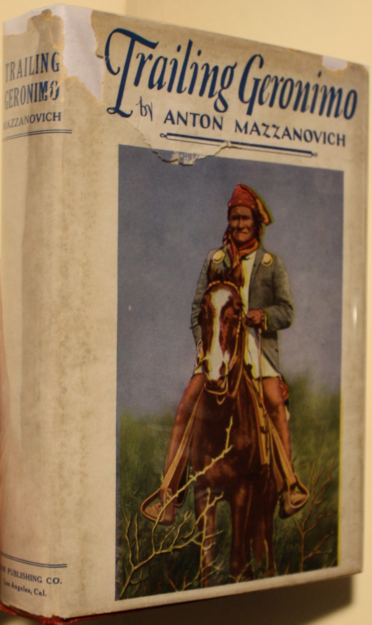 Trailing Geronimo Some Hitherto Unrecorded Incidents Bearing Upon the Outbreak of the White Mountain Apaches and Geronimo's Band in Arizona, 1881-1886 The Experiences of a Private Soldier in the Ranks, Chief of Pack-Train Service, and Scout at Fort Grant, Also With New Mexico Rangers