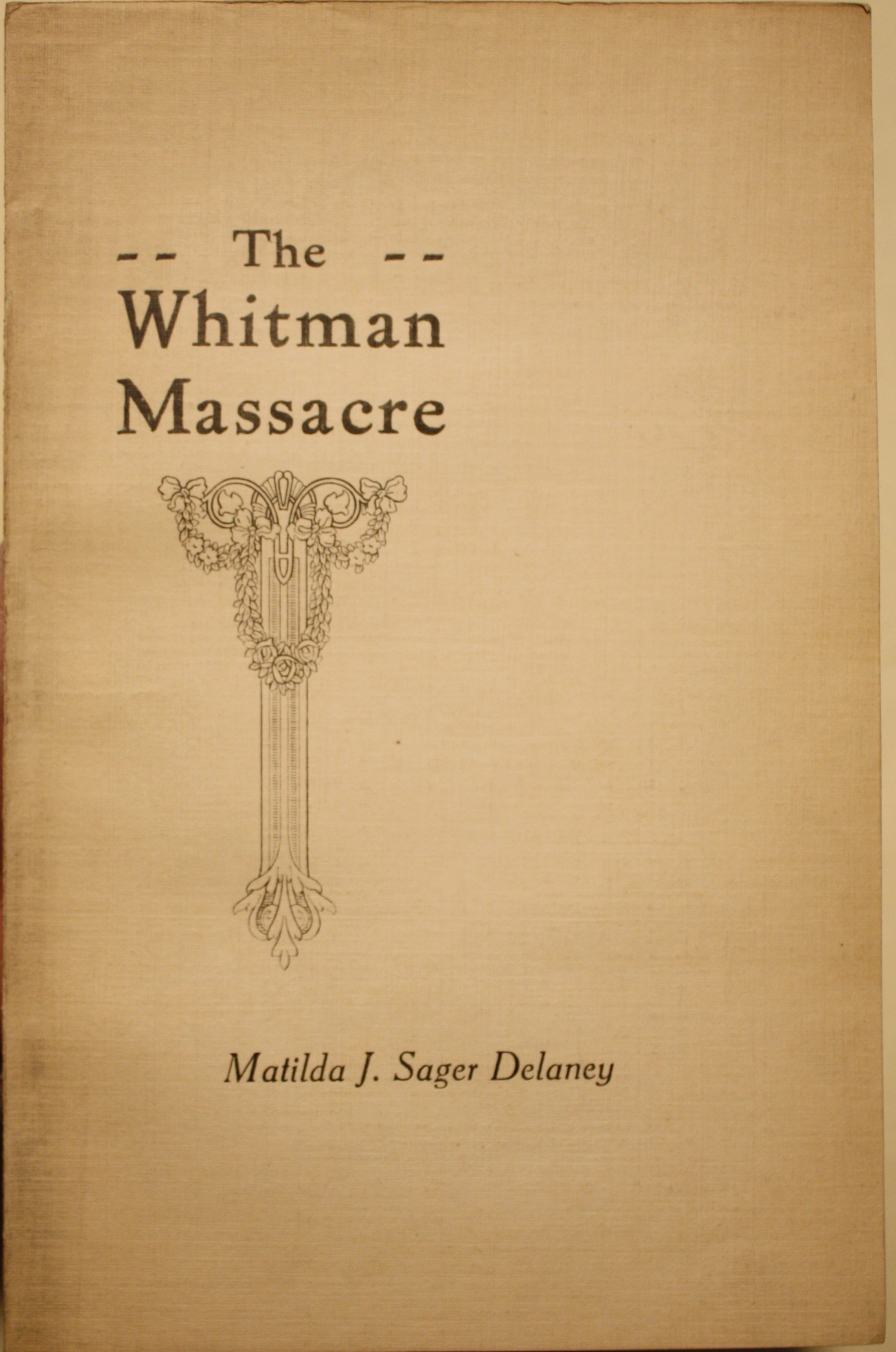 A Survivor's Recollections of The Whitman Massacre