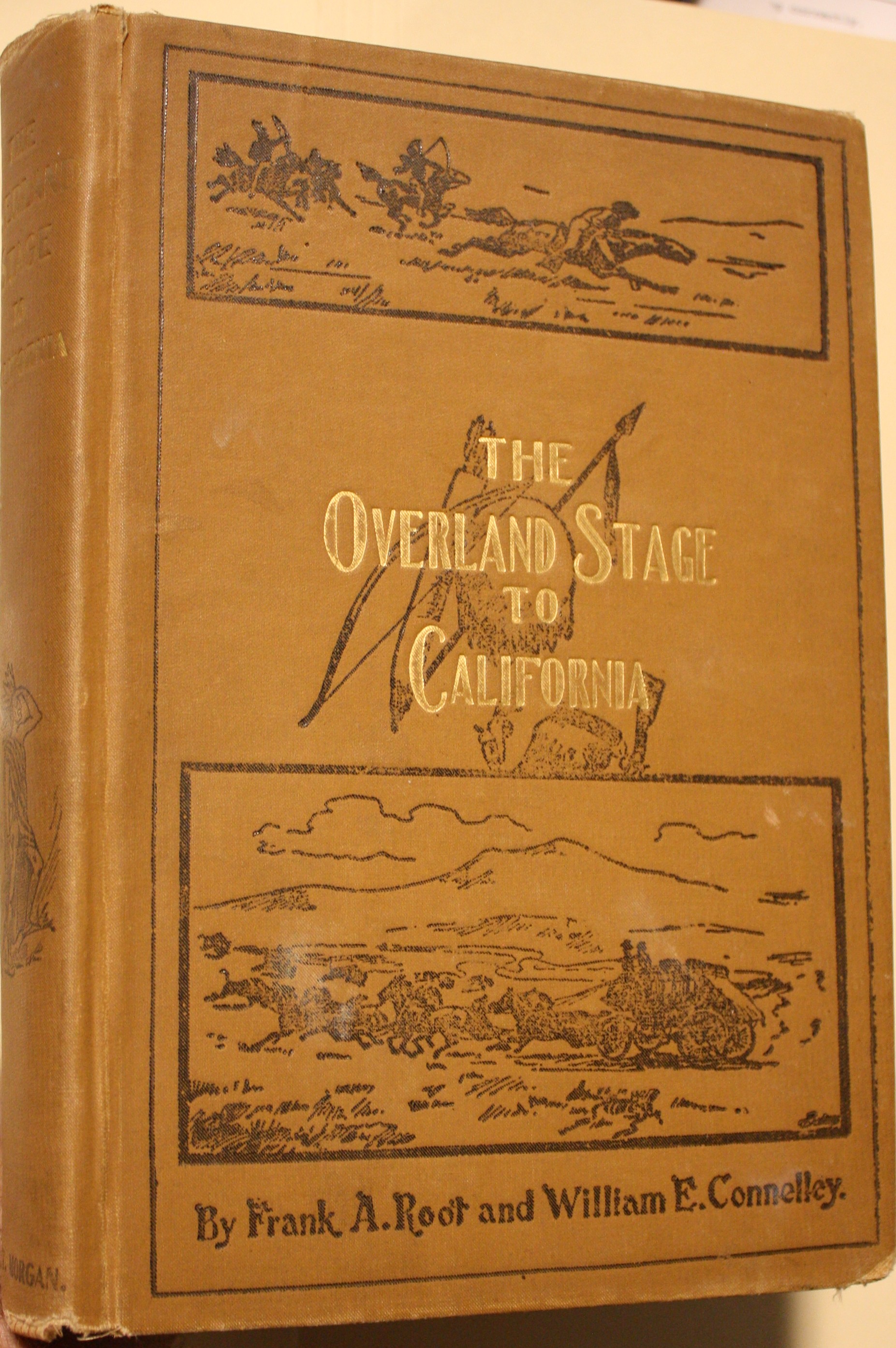 The Overland Stage to California Personal Reminiscences and Authentic History of the Great Overland Stage Line and Pony Express From the Missouri River to the Pacific Ocean