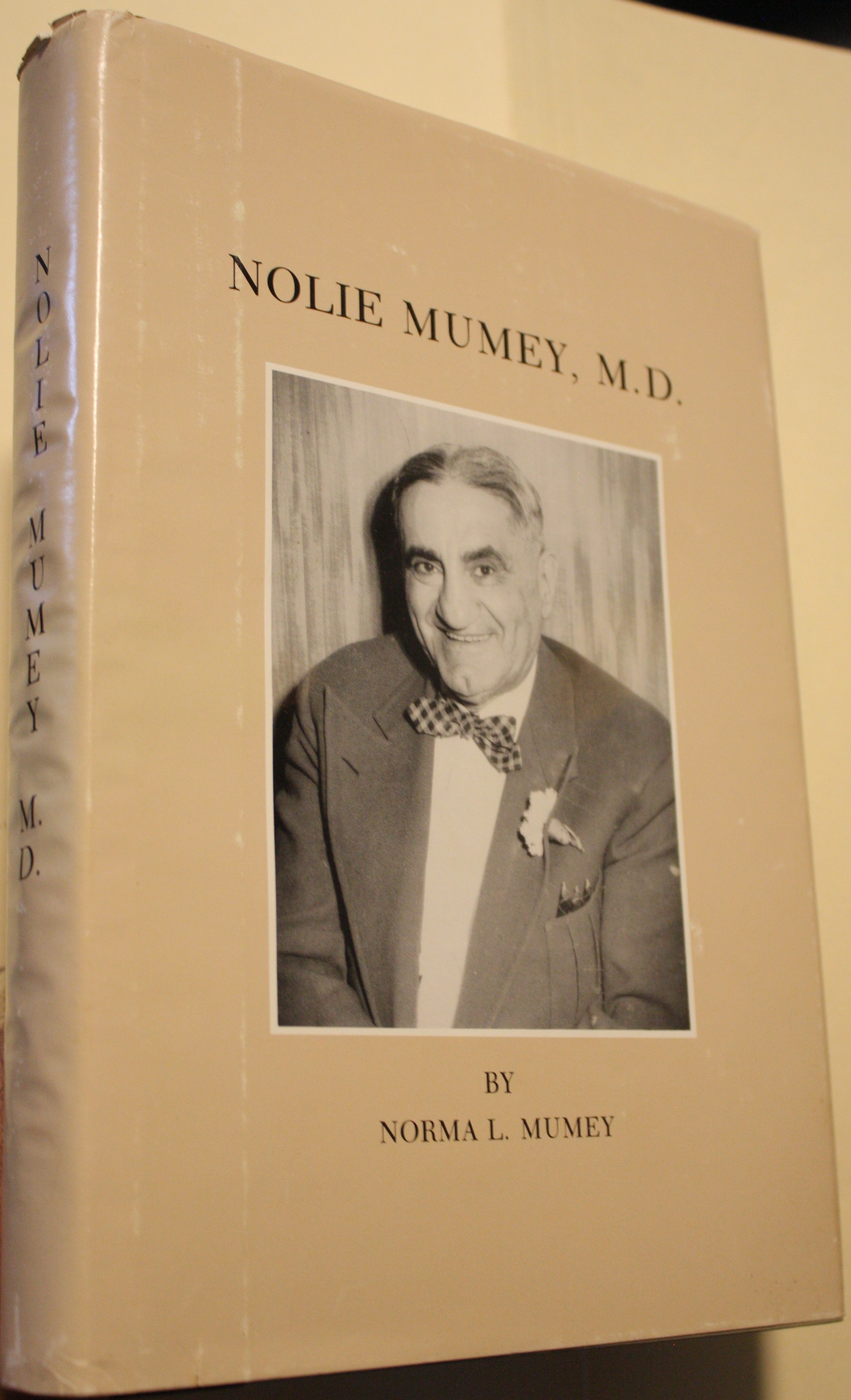 Nolie Mumey M. D. 1891-1984 Surgeon, Aviator, Author, Philosopher and Humanitarian
