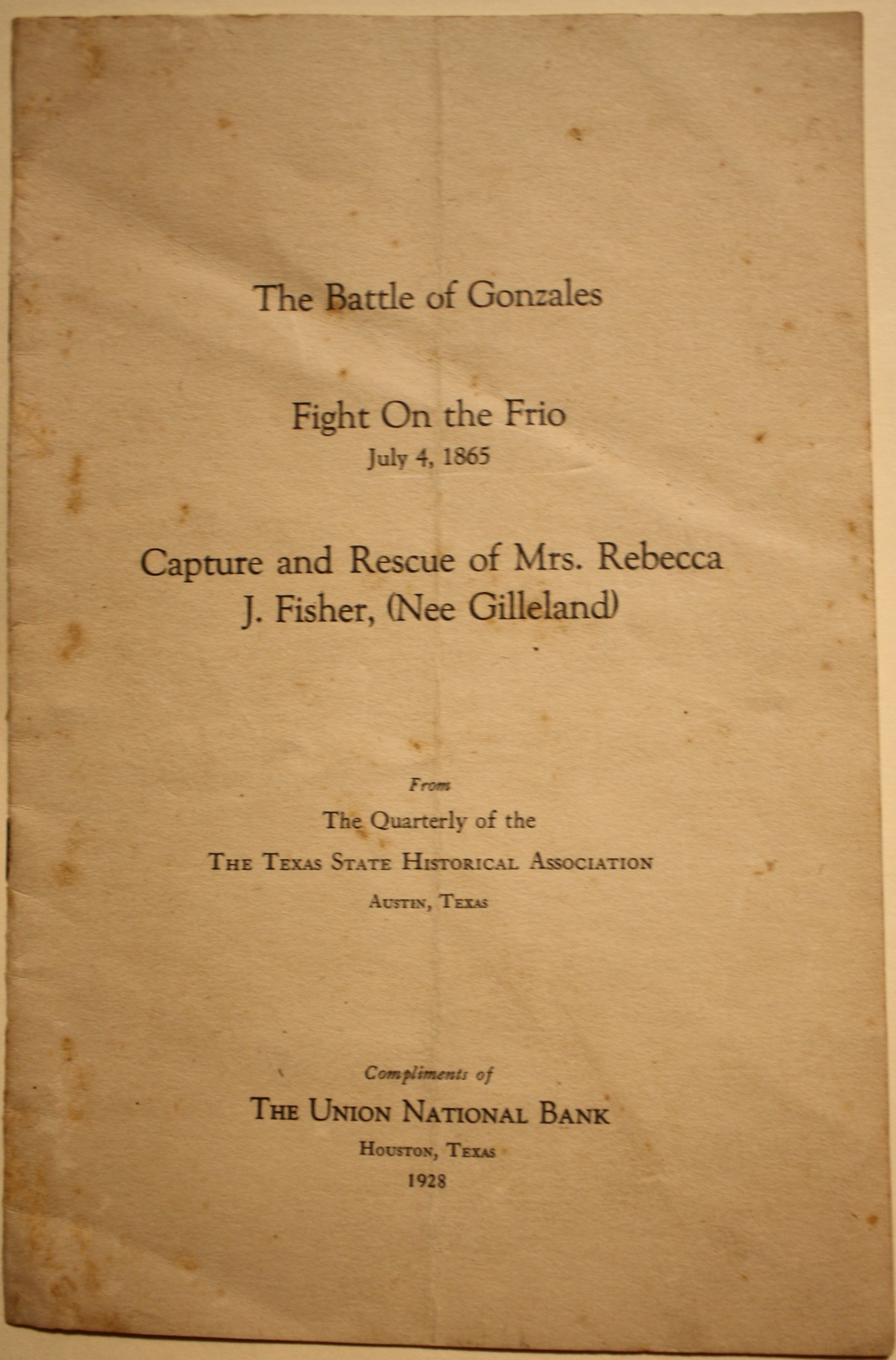 The Battle of Gonzales, Fight On the Frio July 4, 1865, Capture and Rescue of Mrs. Rebecca J. Fisher (Nee Gilleland)