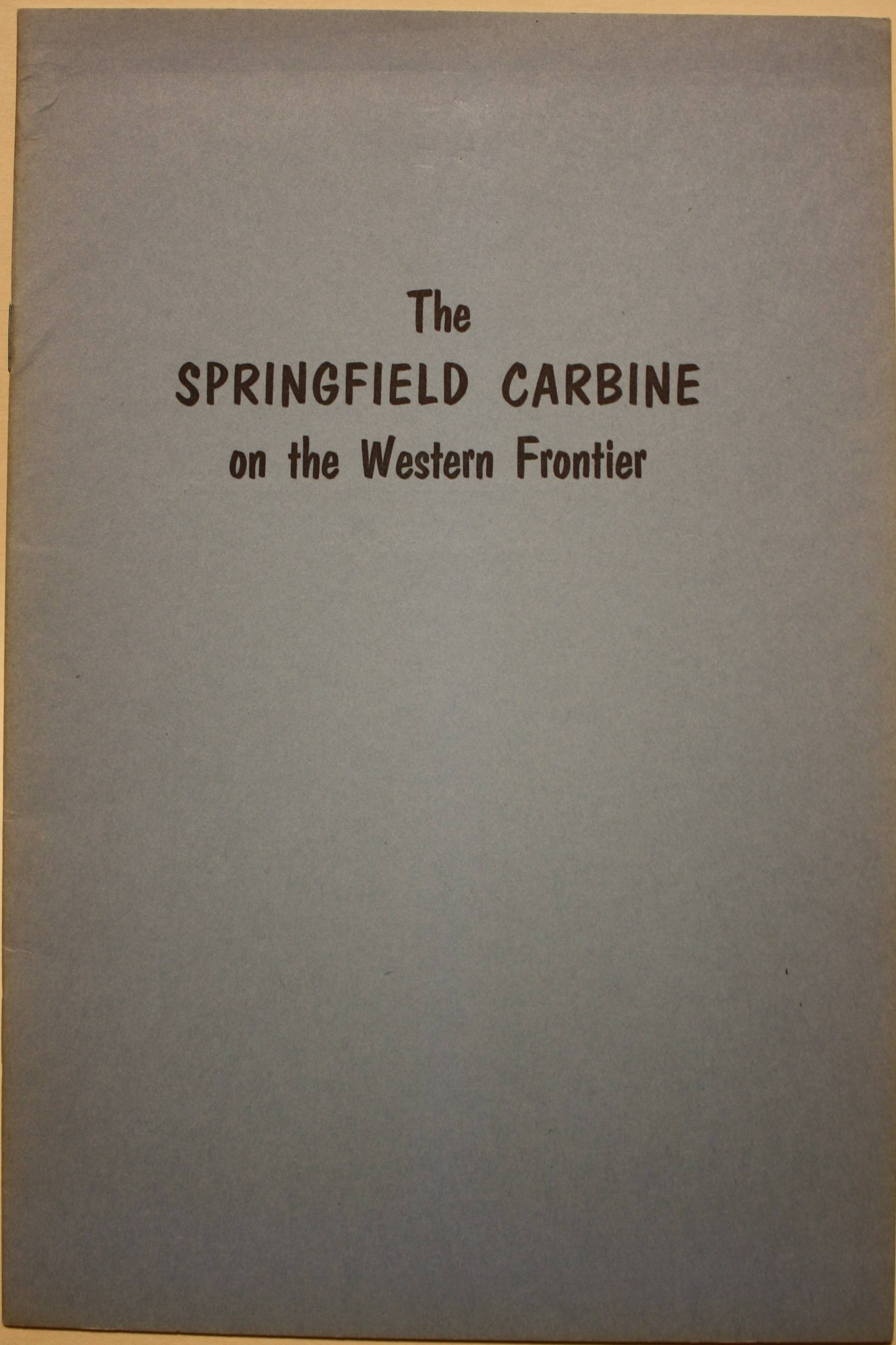 Image for The Springfield Carbine on the Western Frontier The Springfield Carbine on the Western Frontier