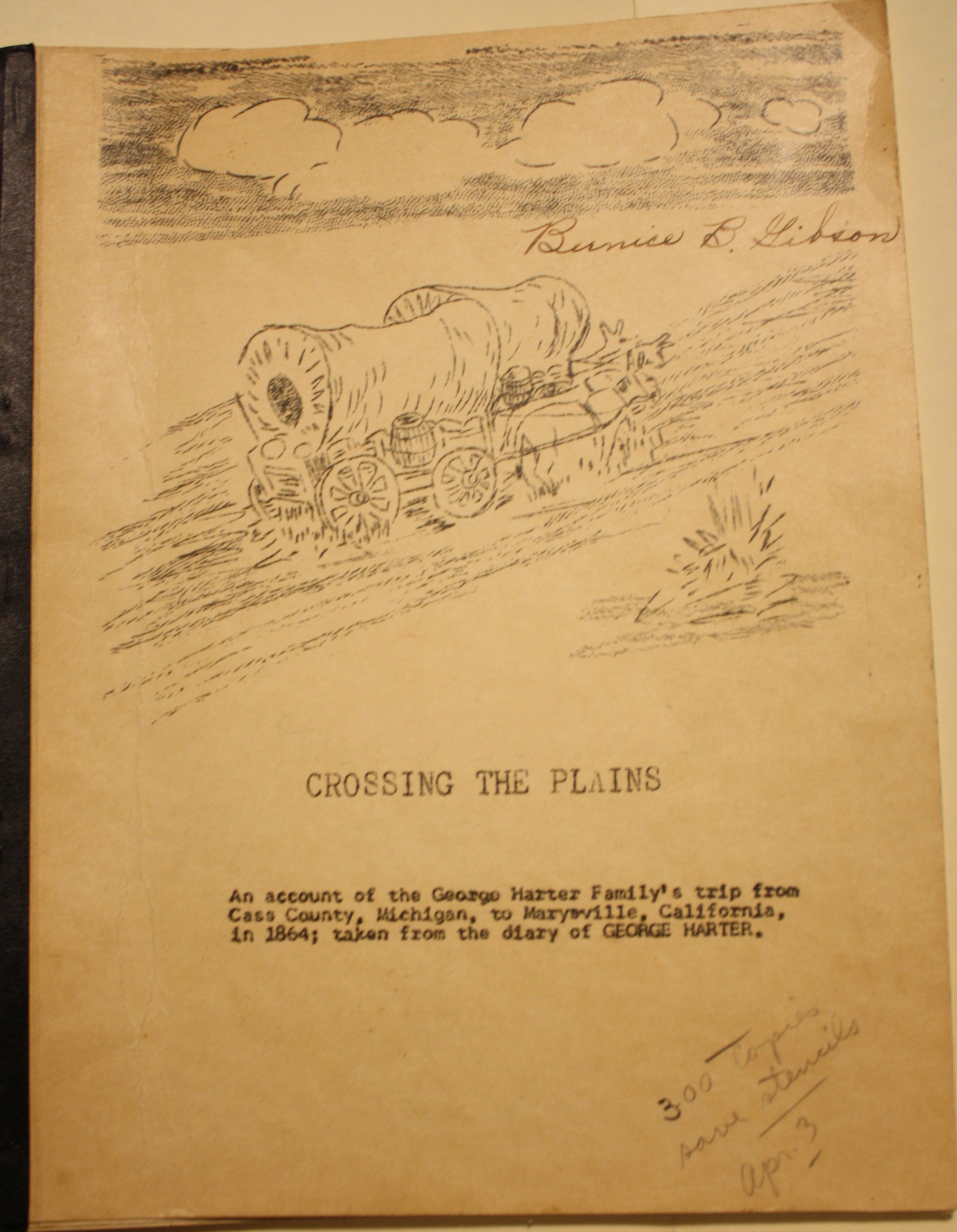 Crossing The Plains An account of the George Harter Family's trip from Cass County, Michigan, to Marysville, California, in 1864; taken from the diary of George Harter